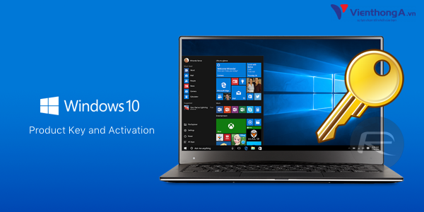 Cách Active Windows 10 vĩnh viễn: Dùng Product Key và không dùng Product Key